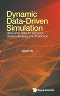 Cover: Dynamic Data-driven Simulation: Real-time Data For Dynamic System Analysis And Prediction - World Scientific Publishing Co Pte Ltd