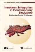 Cover: Immigrant Integration In Contemporary Singapore: Solutioning Amidst Challenges - World Scientific Publishing Co Pte Ltd