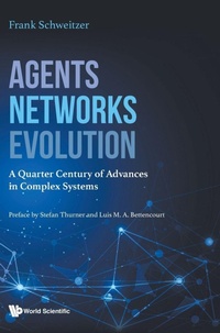 Enlarge image Cover: Agents, Networks, Evolution: A Quarter Century Of Advances In Complex Systems - World Scientific Publishing Co Pte Ltd