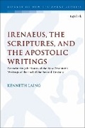 Cover: Irenaeus, the Scriptures, and the Apostolic Writings - T.& T.Clark Ltd