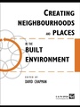 Cover: Creating Neighbourhoods and Places in the Built Environment - Taylor & Francis