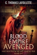 Cover: Blood Empire Avenged (Luke Irontree & The Last Vampire War, #5) - Broken World Publishing
