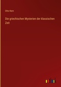 Cover: Die griechischen Mysterien der klassischen Zeit - Outlook Verlag