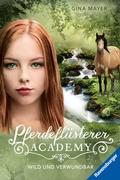 Cover: Pferdefl&uuml;sterer-Academy, Band 12 - Wild und verwundbar - Ravensburger