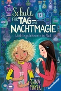 Cover: Die Schule f&uuml;r Tag- und Nachtmagie, Band 5 - Lieblingslehrerin in Not - Ravensburger