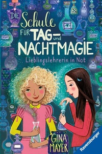 Abbildung von: Die Schule für Tag- und Nachtmagie, Band 5 - Lieblingslehrerin in Not - Ravensburger