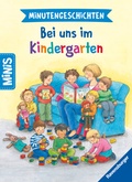 Cover: Ravensburger Minis - Minutengeschichten - Bei uns im Kindergarten - Ravensburger