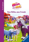 Cover: Mia and me - Neue Welten, neue Freunde - f&uuml;r Erstleser - Ravensburger