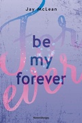 Cover: Be My Forever - First & Forever 2 (Intensive, tief ber&uuml;hrende New Adult Romance) - Ravensburger
