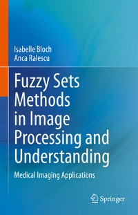 Enlarge image Cover: Fuzzy Sets Methods in Image Processing and Understanding - Springer