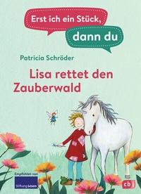 Abbildung von: Erst ich ein Stück, dann du - Lisa rettet den Zauberwald - cbj