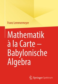 Abbildung von: Mathematik à la Carte - Babylonische Algebra - Springer Spektrum