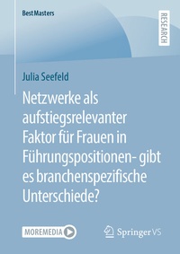 Abbildung von: Netzwerke als aufstiegsrelevanter Faktor für Frauen in Führungspositionen- gibt es branchenspezifische Unterschiede? - Springer VS
