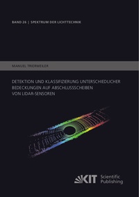 Abbildung von: Detektion und Klassifizierung unterschiedlicher Bedeckungen auf Abschlussscheiben von LiDAR-Sensoren - KIT Scientific Publishing