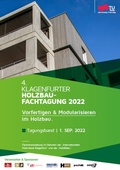 Cover: 4. Klagenfurter Holzbau-Fachtagung, Tagungsband, Vorfertigen und Modularisieren im Holzbau; 4.KlaHFT'22 - Verlag d. Technischen Universit&auml;t Graz