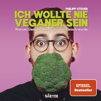 Abbildung von: Ich wollte nie Veganer sein - SPIEGEL Bestseller - HÄRTER Verlag