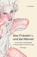 Cover: Das Fr&auml;ulein L. und die M&auml;nner - comediantes - Verlag f&uuml;r Lyrik und Belletristik des 21. Jahrhunderts
