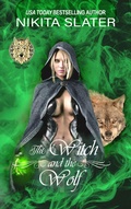 Cover: The Witch and the Wolf (Immortal Wolf Shifters, #2) - Nikita Slater