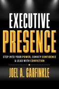 Cover: Executive Presence: Step into Your Power, Convey Confidence, & Lead with Conviction - Jag Press