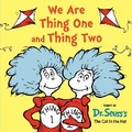Cover: We Are Thing One and Thing Two - Random House Books for Young Readers