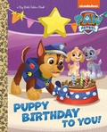 Cover: Puppy Birthday to You! (PAW Patrol) - Golden Books Publishing Company, Inc.