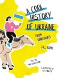 Cover: A Cool History of Ukraine: From Dinosaurs Till Now - Scholastic