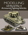 Cover: Modelling US World War II Armoured Fighting Vehicles - The Crowood Press Ltd