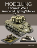 Cover: Modelling US World War II Armoured Fighting Vehicles - The Crowood Press Ltd