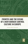 Cover: Frontex and the Rising of a New Border Control Culture in Europe - Routledge