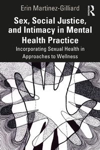 Abbildung von: Sex, Social Justice, and Intimacy in Mental Health Practice - Routledge