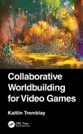 Cover: Collaborative Worldbuilding for Video Games - CRC Press