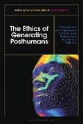 Cover: The Ethics of Generating Posthumans - Bloomsbury Academic