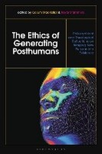 Enlarge image Cover: The Ethics of Generating Posthumans - Bloomsbury Academic