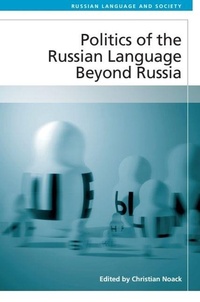 Enlarge image Cover: Politics of the Russian Language Beyond Russia - Edinburgh University Press