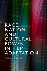 Abbildung von: Race, Nation and Cultural Power in Film Adaptation - Edinburgh University Press