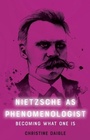 Cover: Nietzsche as Phenomenologist - Edinburgh University Press