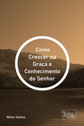 Cover: Como Crescer na Gra&ccedil;a e Conhecimento do Senhor - Bibliomundi
