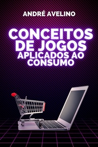 Abbildung von: Conceitos de jogos aplicados ao consumo - Bibliomundi