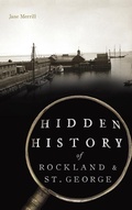 Cover: Hidden History of Rockland & St. George - HISTORY PR