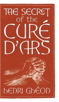 Enlarge image Cover: The Secret of the Cure d'Ars - Angelico Press