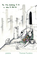 Cover: The Only Gardening I Do Is When I Give Up - Finishing Line Press