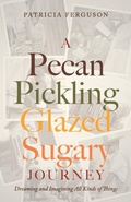 Cover: A Pecan Pickling Glazed Sugary Journey - Trilogy Christian Publishing