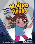 Cover: The Little Brown Spider in A Mouse in the House - Stone Hollow Press