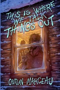 Cover: This is Where We Talk Things Out - Caitlin Marceau