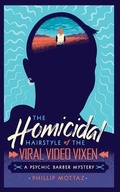 Cover: The Homicidal Hairstyle of the Viral Video Vixen (Book #2) - Phillip Mottaz