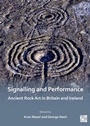 Cover: Signalling and Performance: Ancient Rock Art in Britain and Ireland - Archaeopress Archaeology