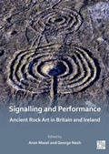 Cover: Signalling and Performance: Ancient Rock Art in Britain and Ireland - Archaeopress Archaeology