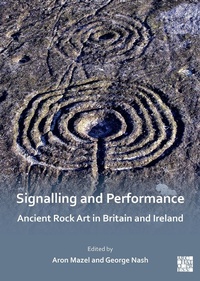 Enlarge image Cover: Signalling and Performance: Ancient Rock Art in Britain and Ireland - Archaeopress Archaeology