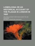 Cover: Loimologia or an Historical Account of the Plague in London in 1665; With Precautionary Directions Against the Like Contagion - Rarebooksclub.com