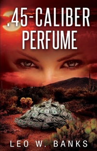 Enlarge image Cover: .45 Caliber Perfume - Cutting Edge Publishing